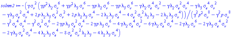 -gamma*sigma__v^2*(gamma*p^2*lambda__2*sigma__v^6+gamma*p^2*lambda__3*sigma__v^6-gamma*p*lambda__2*sigma__v^6-gamma*p*lambda__3*sigma__v^6-gamma*lambda__2*sigma__e^4*sigma__v^2-gamma*lambda__2*sigma__e^2*sigma__v^4-gamma*lambda__3*sigma__e^4*sigma__v^2-gamma*lambda__3*sigma__e^2*sigma__v^4+2*p*lambda__2*lambda__3*sigma__e^2*sigma__v^2+2*p*lambda__2*lambda__3*sigma__v^4-2*lambda__2*lambda__3*sigma__e^4-4*lambda__2*lambda__3*sigma__e^2*sigma__v^2-2*lambda__2*lambda__3*sigma__v^4)/(gamma^2*p^2*sigma__v^8-gamma^2*p*sigma__v^8-gamma^2*sigma__e^4*sigma__v^4-gamma^2*sigma__e^2*sigma__v^6-2*gamma*p*lambda__3*sigma__e^2*sigma__v^4-2*gamma*p*lambda__3*sigma__v^6-4*gamma*lambda__2*sigma__e^4*sigma__v^2-6*gamma*lambda__2*sigma__e^2*sigma__v^4-2*gamma*lambda__2*sigma__v^6-2*gamma*lambda__3*sigma__e^4*sigma__v^2-2*gamma*lambda__3*sigma__e^2*sigma__v^4-4*lambda__2*lambda__3*sigma__e^4-8*lambda__2*lambda__3*sigma__e^2*sigma__v^2-4*lambda__2*lambda__3*sigma__v^4)