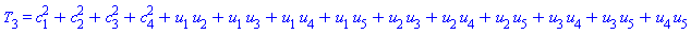 T[3] = c[1]^2+c[2]^2+c[3]^2+c[4]^2+u[1]*u[2]+u[1]*u[3]+u[1]*u[4]+u[1]*u[5]+u[2]*u[3]+u[2]*u[4]+u[2]*u[5]+u[3]*u[4]+u[3]*u[5]+u[4]*u[5]