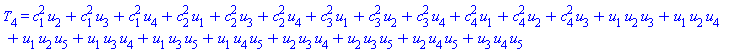 T[4] = c[1]^2*u[2]+c[1]^2*u[3]+c[1]^2*u[4]+c[2]^2*u[1]+c[2]^2*u[3]+c[2]^2*u[4]+c[3]^2*u[1]+c[3]^2*u[2]+c[3]^2*u[4]+c[4]^2*u[1]+c[4]^2*u[2]+c[4]^2*u[3]+u[1]*u[2]*u[3]+u[1]*u[2]*u[4]+u[1]*u[2]*u[5]+u[1]*u[3]*u[4]+u[1]*u[3]*u[5]+u[1]*u[4]*u[5]+u[2]*u[3]*u[4]+u[2]*u[3]*u[5]+u[2]*u[4]*u[5]+u[3]*u[4]*u[5]