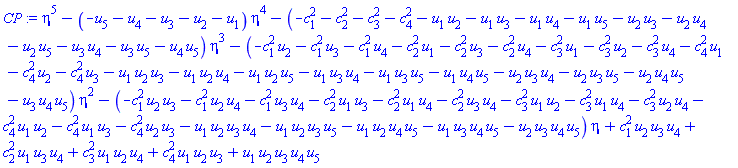eta^5-(-u[5]-u[4]-u[3]-u[2]-u[1])*eta^4-(-c[1]^2-c[2]^2-c[3]^2-c[4]^2-u[1]*u[2]-u[1]*u[3]-u[1]*u[4]-u[1]*u[5]-u[2]*u[3]-u[2]*u[4]-u[2]*u[5]-u[3]*u[4]-u[3]*u[5]-u[4]*u[5])*eta^3-(-c[1]^2*u[2]-c[1]^2*u[3]-c[1]^2*u[4]-c[2]^2*u[1]-c[2]^2*u[3]-c[2]^2*u[4]-c[3]^2*u[1]-c[3]^2*u[2]-c[3]^2*u[4]-c[4]^2*u[1]-c[4]^2*u[2]-c[4]^2*u[3]-u[1]*u[2]*u[3]-u[1]*u[2]*u[4]-u[1]*u[2]*u[5]-u[1]*u[3]*u[4]-u[1]*u[3]*u[5]-u[1]*u[4]*u[5]-u[2]*u[3]*u[4]-u[2]*u[3]*u[5]-u[2]*u[4]*u[5]-u[3]*u[4]*u[5])*eta^2-(-c[1]^2*u[2]*u[3]-c[1]^2*u[2]*u[4]-c[1]^2*u[3]*u[4]-c[2]^2*u[1]*u[3]-c[2]^2*u[1]*u[4]-c[2]^2*u[3]*u[4]-c[3]^2*u[1]*u[2]-c[3]^2*u[1]*u[4]-c[3]^2*u[2]*u[4]-c[4]^2*u[1]*u[2]-c[4]^2*u[1]*u[3]-c[4]^2*u[2]*u[3]-u[1]*u[2]*u[3]*u[4]-u[1]*u[2]*u[3]*u[5]-u[1]*u[2]*u[4]*u[5]-u[1]*u[3]*u[4]*u[5]-u[2]*u[3]*u[4]*u[5])*eta+c[1]^2*u[2]*u[3]*u[4]+c[2]^2*u[1]*u[3]*u[4]+c[3]^2*u[1]*u[2]*u[4]+c[4]^2*u[1]*u[2]*u[3]+u[1]*u[2]*u[3]*u[4]*u[5]