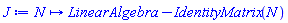 proc (N) options operator, arrow; LinearAlgebra:-IdentityMatrix(N) end proc