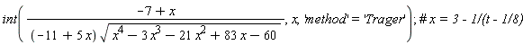 int((-7+x)/((-11+5*x)*sqrt(x^4-3*x^3-21*x^2+83*x-60)), x, 'method' = 'Trager')
