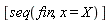 [seq(fin, x = X)]