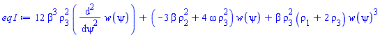 12*beta^3*rho[3]^2*(diff(diff(w(psi), psi), psi))+(-3*beta*rho[2]^2+4*omega*rho[3]^2)*w(psi)+beta*rho[3]^2*(rho[1]+2*rho[3])*w(psi)^3