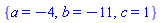 {a = -4, b = -11, c = 1}