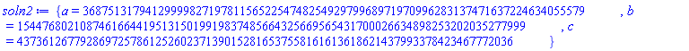 {a = 36875131794129999827197811565225474825492979968971970996283137471637224634055579, b = 154476802108746166441951315019919837485664325669565431700026634898253202035277999, c = 4373612677928697257861252602371390152816537558161613618621437993378423467772036}