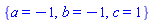 {a = -1, b = -1, c = 1}