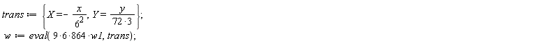 trans := {X = -x/6^2, Y = y/(72*3)}; w := eval(864*(9*6)*w1, trans)