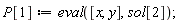 P[1] := eval([x, y], sol[2])
