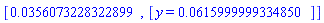 [HFloat(0.0356073228322899), [y = HFloat(0.06159999993348495)]]