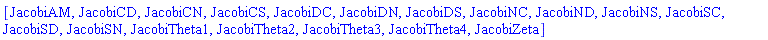 [JacobiAM, JacobiCD, JacobiCN, JacobiCS, JacobiDC, JacobiDN, JacobiDS, JacobiNC, JacobiND, JacobiNS, JacobiSC, JacobiSD, JacobiSN, JacobiTheta1, JacobiTheta2, JacobiTheta3, JacobiTheta4, JacobiZeta]