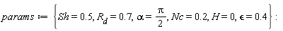 params := {H = 0, Nc = .2, Sh = .5, alpha = (1/2)*Pi, `&epsilon;` = .4, R[d] = .7}