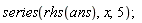 series(rhs(ans), x, 5)