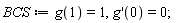 BCS := g(1) = 1, (D(g))(0) = 0