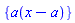 {a(x-a)}