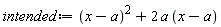 intended := (x-a)^2+2*a*(x-a)
