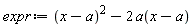 expr := (x-a)^2-2*a(x-a)