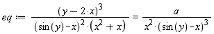 eq := (y-2*x)^3/((sin(y)-x)^2*(x^2+x)) = a/(x^2*(sin(y)-x)^3)