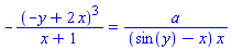 -(-y+2*x)^3/(x+1) = a/((sin(y)-x)*x)