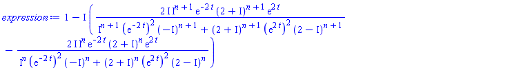 1-I*((2*I)*I^(n+1)*exp(-2*t)*(2+I)^(n+1)*exp(2*t)/(I^(n+1)*(exp(-2*t))^2*(-I)^(n+1)+(2+I)^(n+1)*(exp(2*t))^2*(2-I)^(n+1))-(2*I)*I^n*exp(-2*t)*(2+I)^n*exp(2*t)/(I^n*(exp(-2*t))^2*(-I)^n+(2+I)^n*(exp(2*t))^2*(2-I)^n))