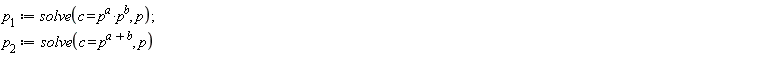 p__1 := solve(c = p^a*p^b, p); p__2 := solve(c = p^(a+b), p)