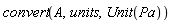 convert(A, units, Unit(Pa))