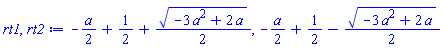 -(1/2)*a+1/2+(1/2)*(-3*a^2+2*a)^(1/2), -(1/2)*a+1/2-(1/2)*(-3*a^2+2*a)^(1/2)