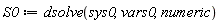 S0 := dsolve(sys0, vars0, numeric)