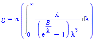 Pi*(Int(A/((exp(B/lambda)-1)*lambda^5), lambda = 0 .. infinity))