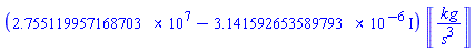 (27551199.57168703-0.3141592653589793e-5*I)*Units:-Unit(kg/s^3)