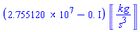 (0.2755120e8-0.*I)*Units:-Unit(kg/s^3)
