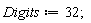 Digits := 32