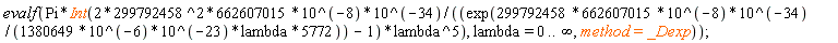 evalf(I*Pi*nt((2*299792458^2*662607015)*10^(-8)*10^(-34)/((exp((299792458*662607015)*10^(-8)*10^(-34)/(1380649*10^(-6)*10^(-23)*lambda*5772))-1)*lambda^5), lambda = 0 .. infinity, method = _Dexp))