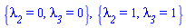 {lambda__2 = 0, lambda__3 = 0}, {lambda__2 = 1, lambda__3 = 1}