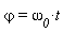 `&varphi;` = `&omega;__0`*t