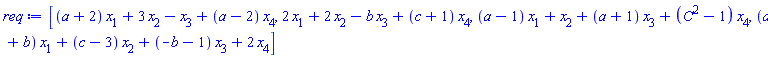 [(a+2)*x[1]+3*x[2]-x[3]+(a-2)*x[4], 2*x[1]+2*x[2]-b*x[3]+(c+1)*x[4], (a-1)*x[1]+x[2]+(a+1)*x[3]+(C^2-1)*x[4], (a+b)*x[1]+(c-3)*x[2]+(-b-1)*x[3]+2*x[4]]