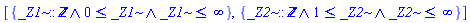 [{And(_Z1::integer, 0 <= _Z1, _Z1 <= infinity)}, {And(_Z2::integer, 1 <= _Z2, _Z2 <= infinity)}]