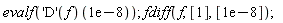 evalf((('D')(f))(0.1e-7)); fdiff(f, [1], [0.1e-7])