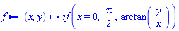 proc (x, y) options operator, arrow; `if`(x = 0, (1/2)*Pi, arctan(y/x)) end proc