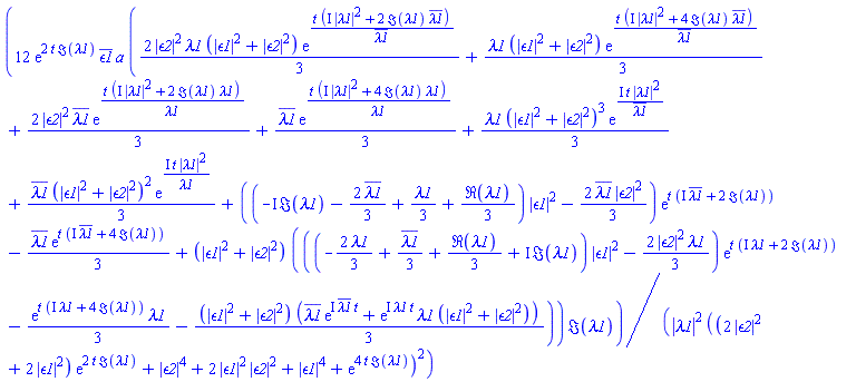12*exp(2*t*Im(lambda1))*conjugate(epsilon1)*a*((2/3)*abs(epsilon2)^2*lambda1*(abs(epsilon1)^2+abs(epsilon2)^2)*exp(t*(I*abs(lambda1)^2+2*Im(lambda1)*conjugate(lambda1))/conjugate(lambda1))+(1/3)*lambda1*(abs(epsilon1)^2+abs(epsilon2)^2)*exp(t*(I*abs(lambda1)^2+4*Im(lambda1)*conjugate(lambda1))/conjugate(lambda1))+(2/3)*abs(epsilon2)^2*conjugate(lambda1)*exp(t*(I*abs(lambda1)^2+2*Im(lambda1)*lambda1)/lambda1)+(1/3)*conjugate(lambda1)*exp(t*(I*abs(lambda1)^2+4*Im(lambda1)*lambda1)/lambda1)+(1/3)*lambda1*(abs(epsilon1)^2+abs(epsilon2)^2)^3*exp(I*t*abs(lambda1)^2/conjugate(lambda1))+(1/3)*conjugate(lambda1)*(abs(epsilon1)^2+abs(epsilon2)^2)^2*exp(I*t*abs(lambda1)^2/lambda1)+((-I*Im(lambda1)-(2/3)*conjugate(lambda1)+(1/3)*lambda1+(1/3)*Re(lambda1))*abs(epsilon1)^2-(2/3)*conjugate(lambda1)*abs(epsilon2)^2)*exp(t*(I*conjugate(lambda1)+2*Im(lambda1)))-(1/3)*conjugate(lambda1)*exp(t*(I*conjugate(lambda1)+4*Im(lambda1)))+(abs(epsilon1)^2+abs(epsilon2)^2)*(((-(2/3)*lambda1+(1/3)*conjugate(lambda1)+(1/3)*Re(lambda1)+I*Im(lambda1))*abs(epsilon1)^2-(2/3)*abs(epsilon2)^2*lambda1)*exp(t*(I*lambda1+2*Im(lambda1)))-(1/3)*exp(t*(I*lambda1+4*Im(lambda1)))*lambda1-(1/3)*(abs(epsilon1)^2+abs(epsilon2)^2)*(conjugate(lambda1)*exp(I*conjugate(lambda1)*t)+exp(I*lambda1*t)*lambda1*(abs(epsilon1)^2+abs(epsilon2)^2))))*Im(lambda1)/(abs(lambda1)^2*((2*abs(epsilon2)^2+2*abs(epsilon1)^2)*exp(2*t*Im(lambda1))+abs(epsilon2)^4+2*abs(epsilon1)^2*abs(epsilon2)^2+abs(epsilon1)^4+exp(4*t*Im(lambda1)))^2)