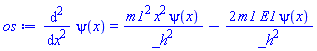 diff(diff(psi(x), x), x) = m1^2*x^2*psi(x)/_h^2-2*m1*E1*psi(x)/_h^2