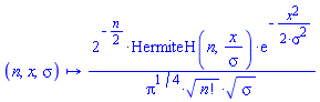 proc (n, x, sigma) options operator, arrow; 2^(-(1/2)*n)*HermiteH(n, x/sigma)*exp(-(1/2)*x^2/sigma^2)/(Pi^(1/4)*factorial(n)^(1/2)*sigma^(1/2)) end proc