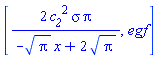[2*c__2^2*sigma*Pi/(-Pi^(1/2)*x+2*Pi^(1/2)), egf]