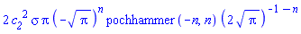 2*c__2^2*sigma*Pi*(-Pi^(1/2))^n*pochhammer(-n, n)*(2*Pi^(1/2))^(-1-n)