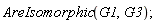 AreIsomorphic(G1, G3)