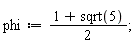 phi := (1+sqrt(5))*(1/2)