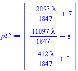 Vector(3, {(1) = -(2053/1847)*lambda+7, (2) = (11097/1847)*lambda-8, (3) = -(412/1847)*lambda+9})