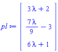 Vector(3, {(1) = 3*lambda+2, (2) = (7/9)*lambda-3, (3) = 6*lambda+1})