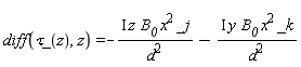 diff(`&tau;_`(z), z) = -I*z*B__0*x^2*_j/d^2-I*y*B__0*x^2*_k/d^2