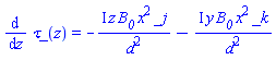 diff(`&tau;_`(z), z) = -I*z*B__0*x^2*_j/d^2-I*y*B__0*x^2*_k/d^2